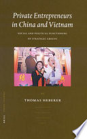 Private entrepreneurs in China and Vietnam : social and political functioning of strategic groups /