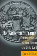 The radiance of France : nuclear power and national identity after World War II /