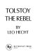 Tolstoy the rebel /
