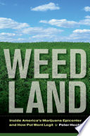 Weed land : inside America's marijuana epicenter and how pot went legit /