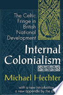 Internal colonialism : the Celtic fringe in British national development /