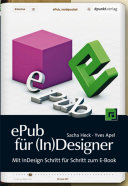 EPub für (In)Designer : Mit InDesign Schritt für Schritt zum E-Book.