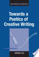 Towards a poetics of creative writing /