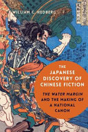 The Japanese discovery of Chinese fiction : The water margin and the making of a national canon /