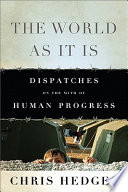 The world as it is : dispatches on the myth of human progress /