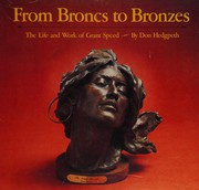 From broncs to bronzes : the life and work of Grant Speed /