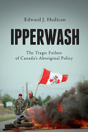 Ipperwash : the tragic failure of Canada's Aboriginal policy /