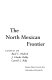 The north Mexican frontier ; readings in archaeology, ethnohistory, and ethnography /