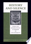 History and silence : purge and rehabilitation of memory in late antiquity /