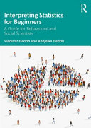 Interpreting statistics for beginners : a guide for behavioural and social scientists /