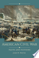 American Civil War : facts and fictions /