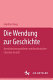 Die Wendung zur Geschichte : Konstitutionsprobleme antifaschistischer Literatur im Exil /