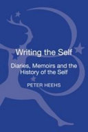 Writing the self : diaries, memoirs, and the history of the self /