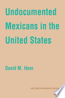 Undocumented Mexicans in the United States /