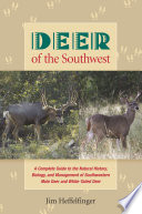 Deer of the Southwest : a complete guide to the natural history, biology, and management of southwestern mule deer and white-tailed deer /