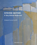 Steven Heffer : a very British Modernist /