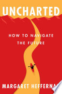 Uncharted : how to navigate the future /