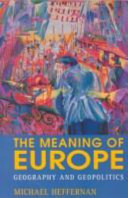The meaning of Europe : geography and geopolitics /