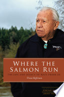 Where the salmon run : the life and legacy of Billy Frank Jr. /