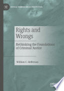 Rights and Wrongs : Rethinking the Foundations of Criminal Justice /