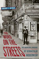 The word on the streets : the American language of vernacular modernism /