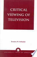 Critical viewing of television : a book for parents and teachers /