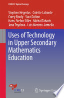 Uses of Technology in Upper Secondary Mathematics Education /