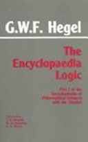 The encyclopaedia logic, with the Zusätze : Part I of the Encyclopaedia of philosophical sciences with the Zusätze /