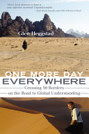 One more day everywhere : crossing fifty borders on the road to global understanding /