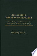 Rethinking the slave narrative : slave marriage and the narratives of Henry Bibb and William and Ellen Craft /