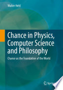 Chance in Physics, Computer Science and Philosophy : Chance as the Foundation of the World /