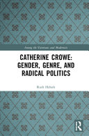Catherine Crowe : gender, genre, and radical politics /
