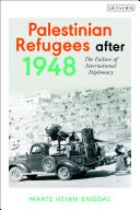 Palestinian refugees after 1948 : the failure of international diplomacy /