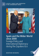 Spain and the Wider World since 2000 : Foreign Policy and International Diplomacy during the Zapatero Era /