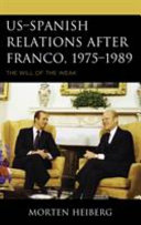 US-Spanish relations after Franco, 1975-1989 : the will of the weak /