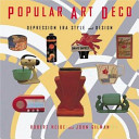 Popular art deco : depression era style and design /