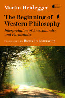 The beginning of western philosophy : interpretation of Anaximander and Parmenides /