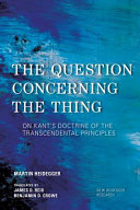 The question concerning the thing : on Kant's doctrine of the transcendental principles /