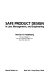 Safe product design in law, management, and engineering /