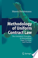 Methodology of uniform contract law : the UNIDROIT principles in international legal doctrine and practice /