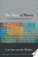 The voice of misery : a continental philosophy of testimony /