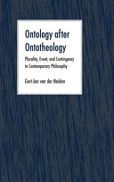 Ontology after ontotheology : plurality, event, and contingency in contemporary philosophy /