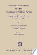 Business Associations and the Financing of Political Parties : a Comparative Study of the Evolution of Practices in Germany, Norway and Japan /