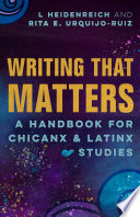 Writing that matters : a handbook for Chicanx & Latinx studies /