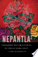 Nepantla squared : transgender mestiz@ histories in times of global shift /