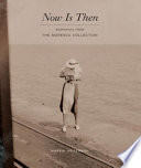 Now is then : snapshots from the Maresca Collection /