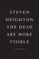 The dead are more visible : stories /