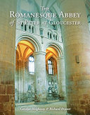 The romanesque Abbey of St Peter at Gloucester (Gloucester Cathedral) /