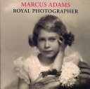 Marcus Adams : royal photographer /