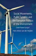 Social movements, public spheres and the European politics of the environment : green power Europe? /